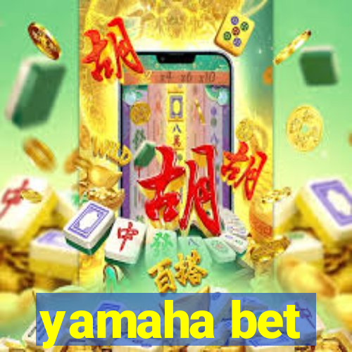 yamaha bet